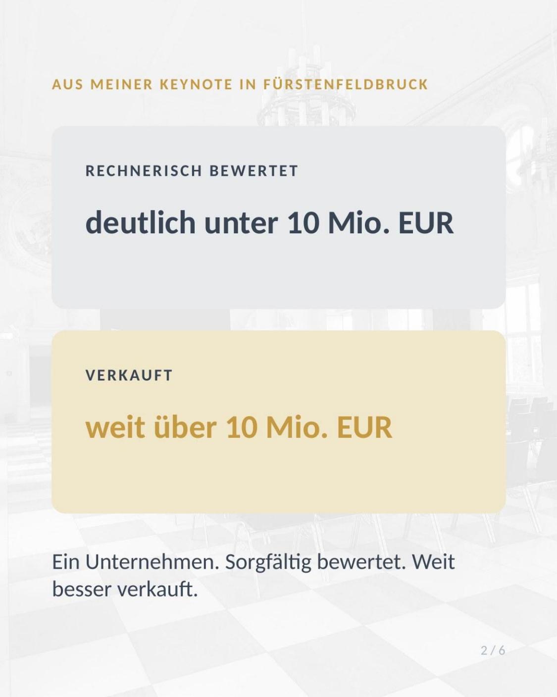 Ein Unternehmen, sorgfältig bewertet unter 10 Mio. EUR, verkauft weit über 10 Mio. EUR
